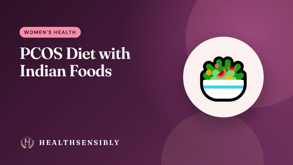 PCOS Diet Indian Guide: What to Eat for Better Hormone Balance